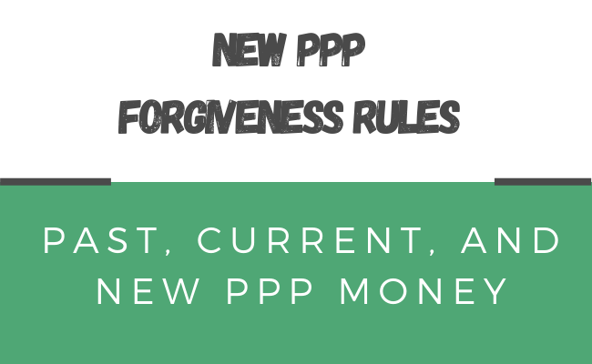 New PPP Forgiveness Rules for Past, Current, and New PPP Money