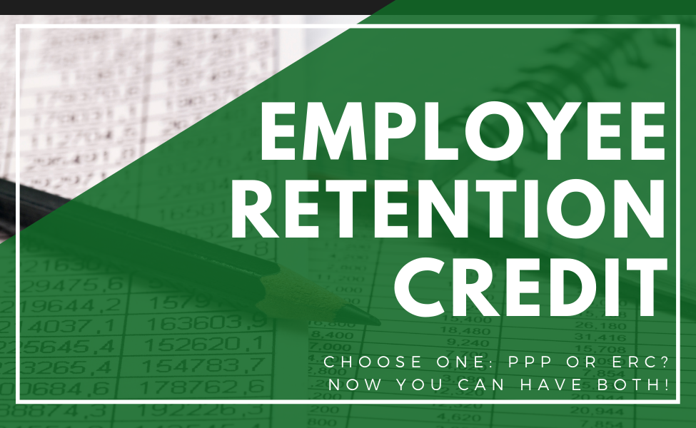 You must choose one: PPP or Employee Retention Credit? Not any more!