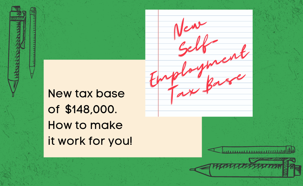 New Self Employment Tax Base and How to Make it work for you!
