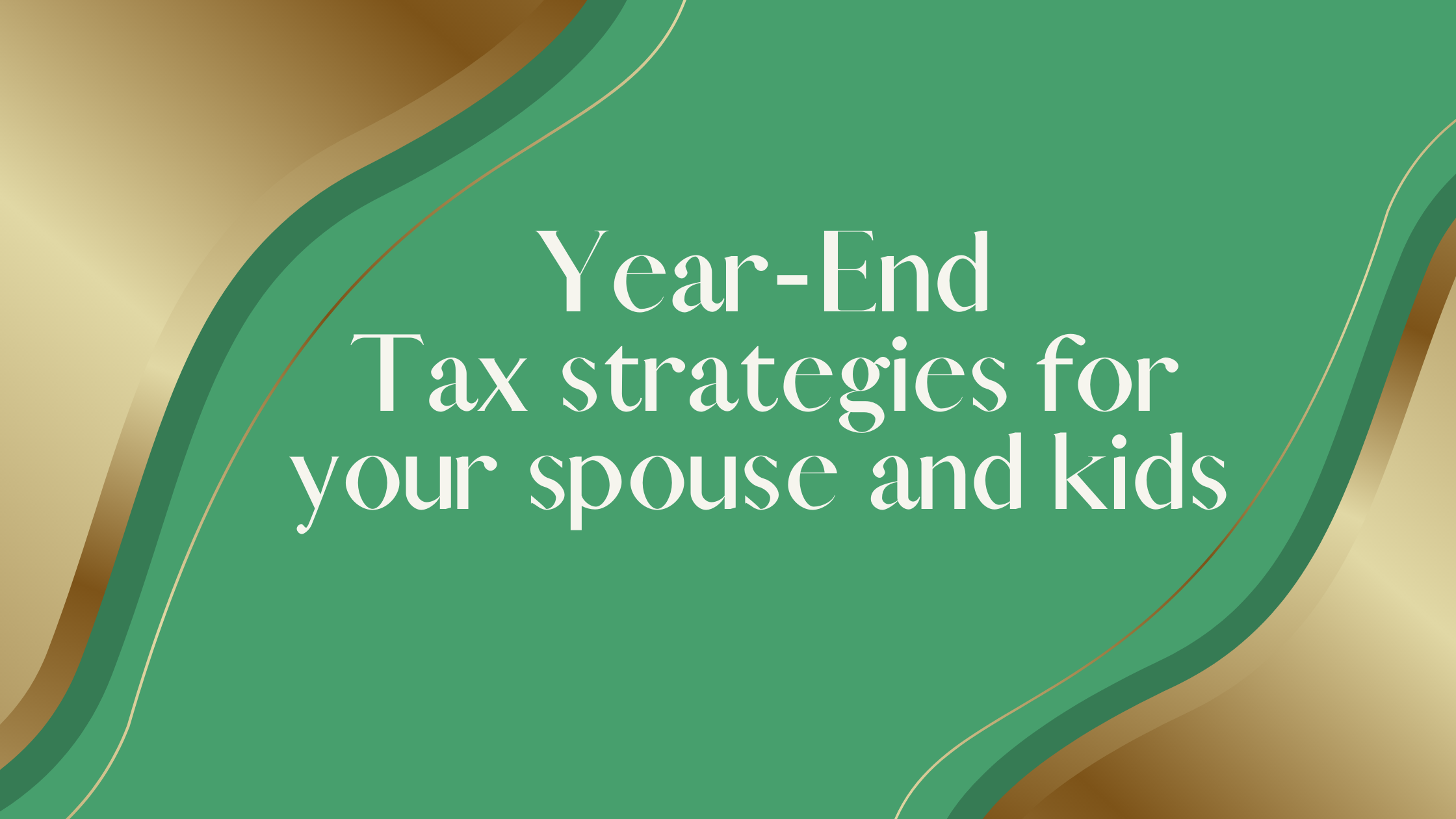 11th hour series- Tax strategies for the spouse and kids