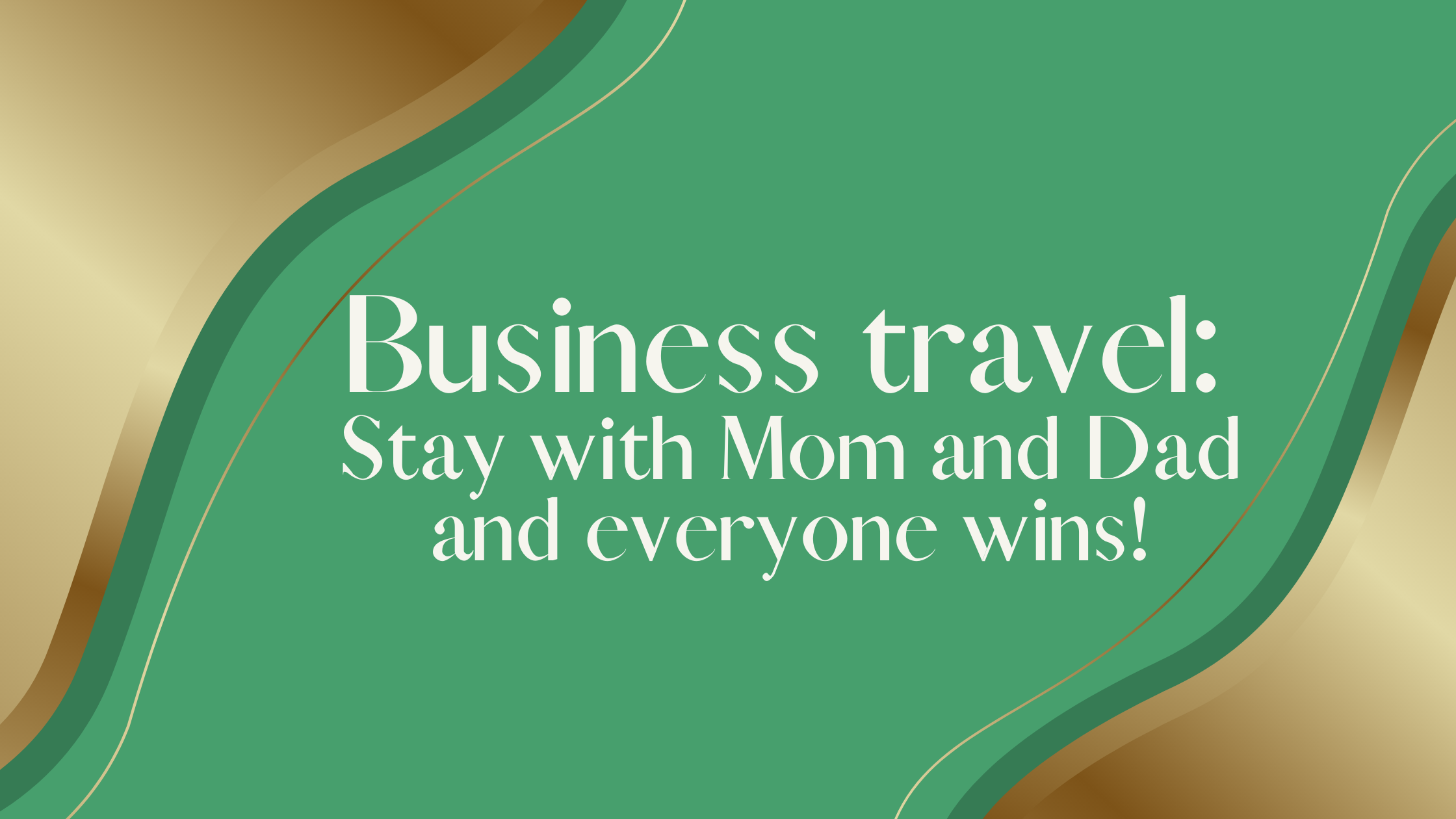Business travel: Stay with Mom and Dad Hotel